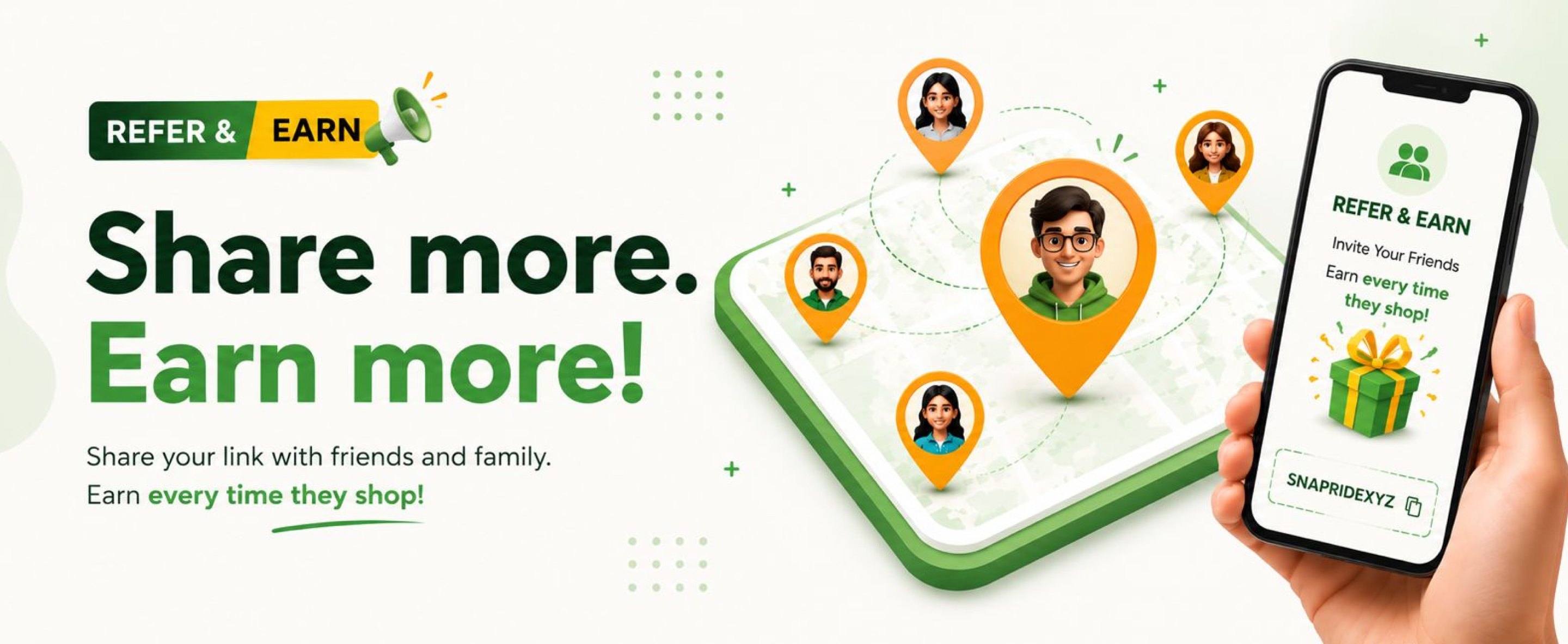 Refer & Earn — Share more. Earn more! Share your link with friends and family. Earn every time they shop.